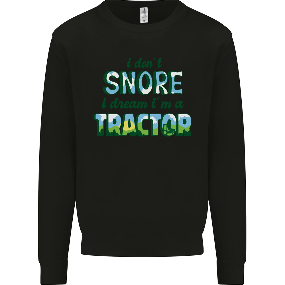 I Dont Snore I Dream Tractor Farmer Farming Mens Sweatshirt Jumper