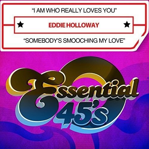 EDDIE HOLLOWAY I AM WHO REALLY LOVES YOU/SOMEBODY SMOOCHING MY LOVE NEW CD