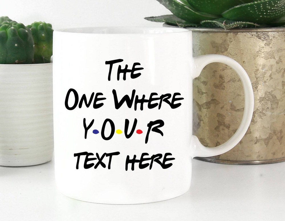 Custom Mug Personalized Coffee Mug Custom Friends Coffee Mug The One Where