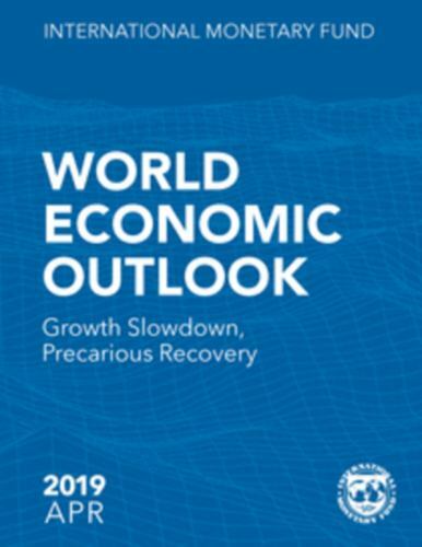 World Economic Outlook, April 2019: Growth Slowdown, Precarious Recovery, , Very