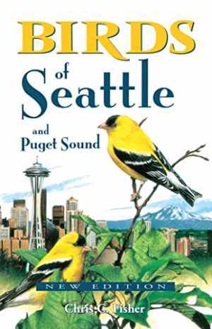 Birds of Seattle and Puget Sound by Chris Fisher and Keane - Paperback
