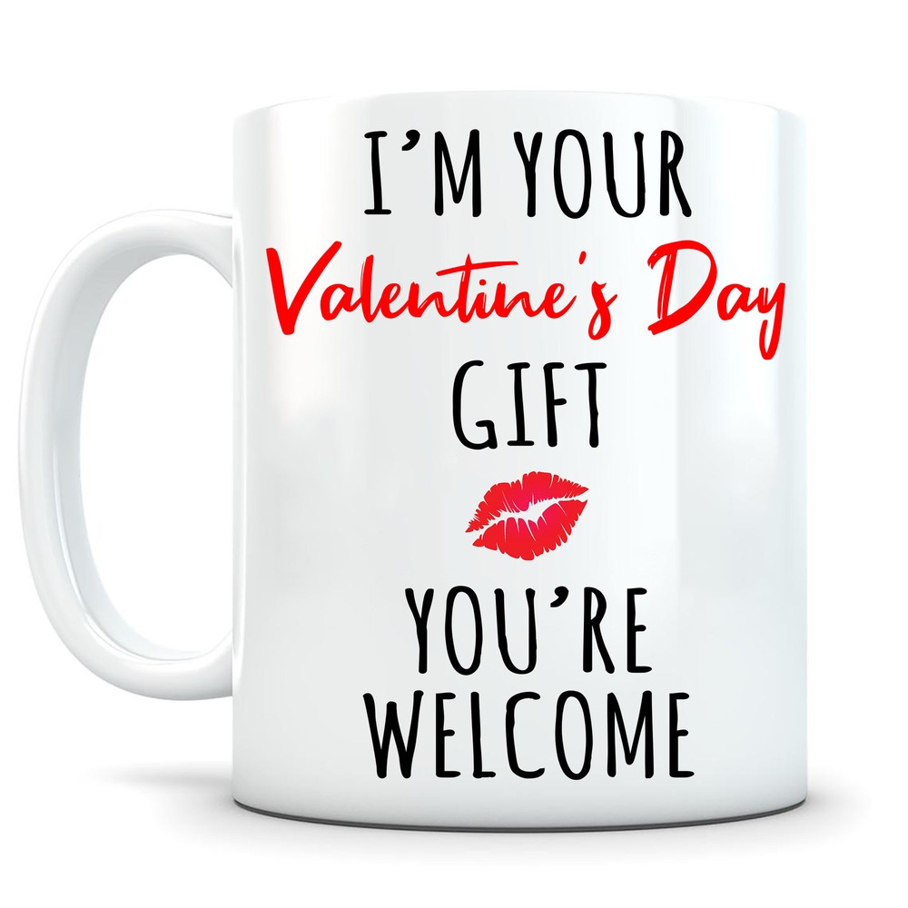 Funny Valentine's Day Gift Best Valentine's Day Gift Valentine's Day Gift Mug