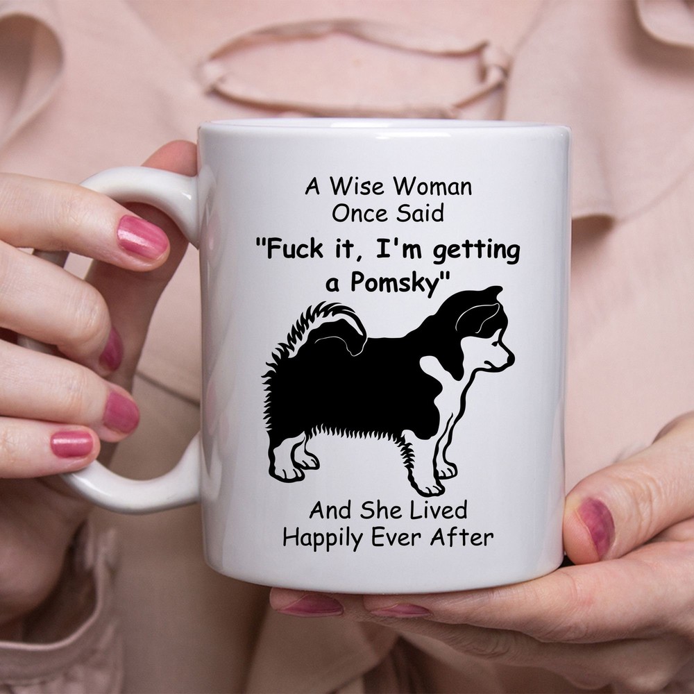 Funny Pomskygifts For Women A Wise Woman Once Said Coffee Mug White