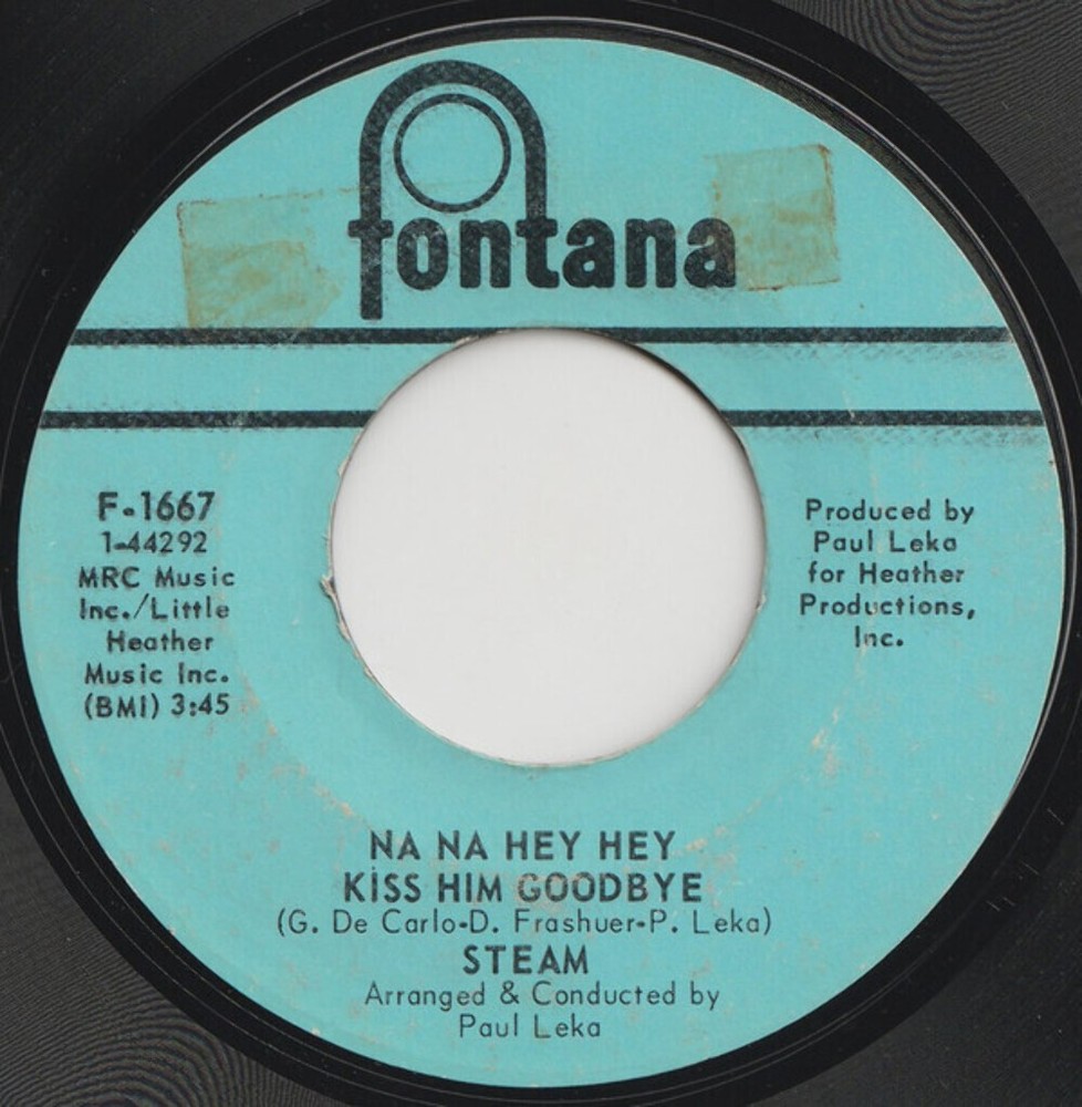 Steam - Na Na Hey Hey Kiss Him Goodbye - Fontana - F-1667 - 7