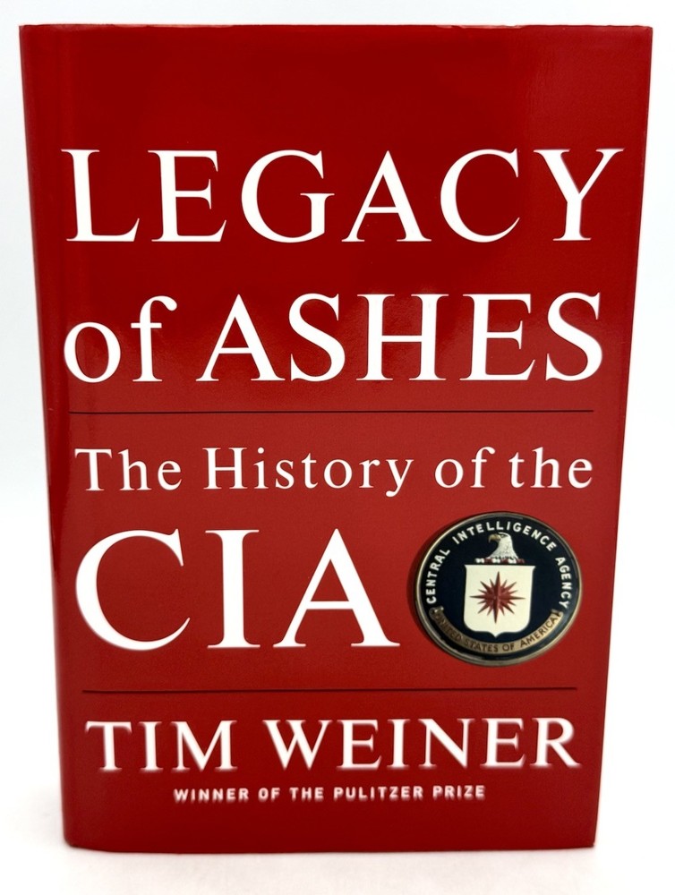 Legacy of Ashes : The History of the CIA by Tim Weiner (2007, Hardcover) 1st Ed