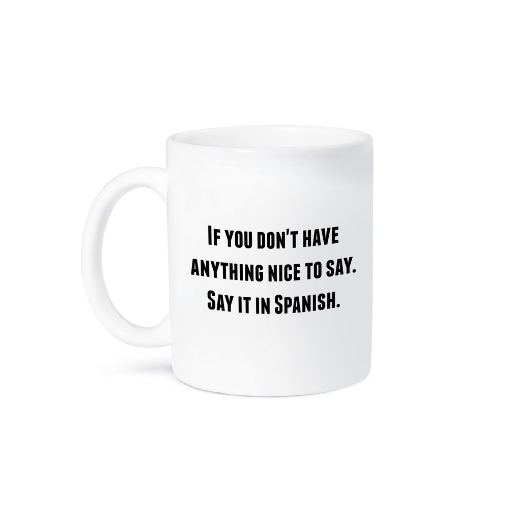 3dRose, If you dont have anything nice to say say it in Spanish, Mug