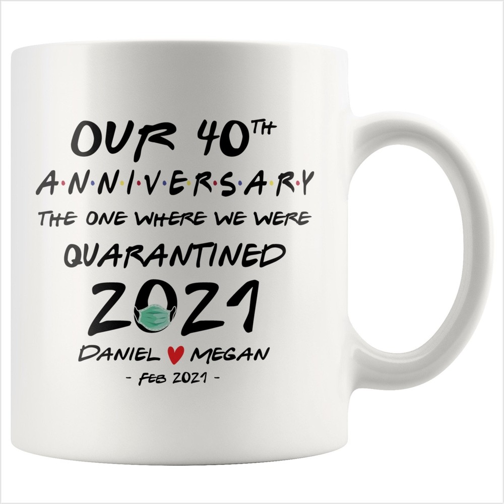 Personalized Our 40th Anniversary Quarantined 2021 Gift Mug For Couples Him Or