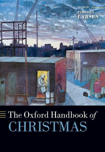 Timothy Larsen The Oxford Handbook of Christmas (Paperback) Oxford Handbooks