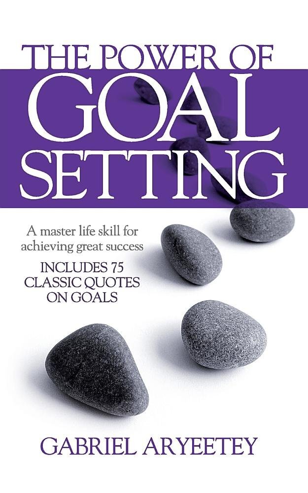 Gabriel Aryeetey The Power of Goal Setting (Paperback)
