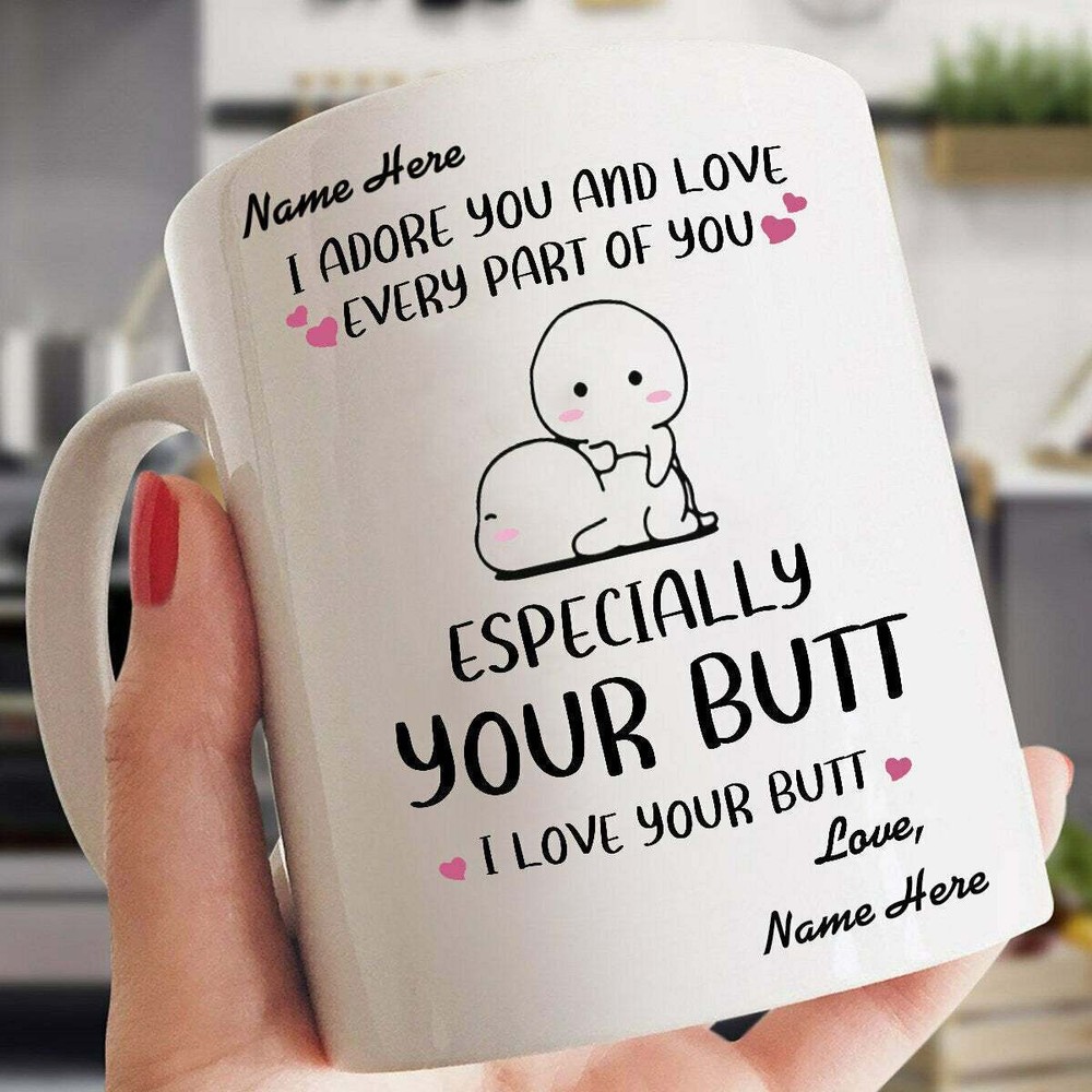 I Love Your Butt Personalized Mugs Funny Coffee Mug Perfect Gift For Valentine's