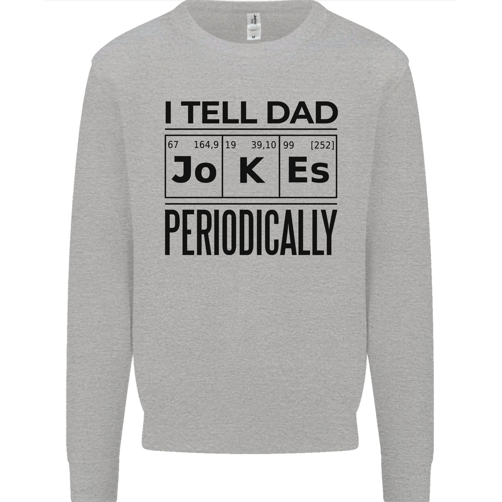 Fathers Day I Tell Dad Jokes Periodically Funny Mens Sweatshirt Jumper-image