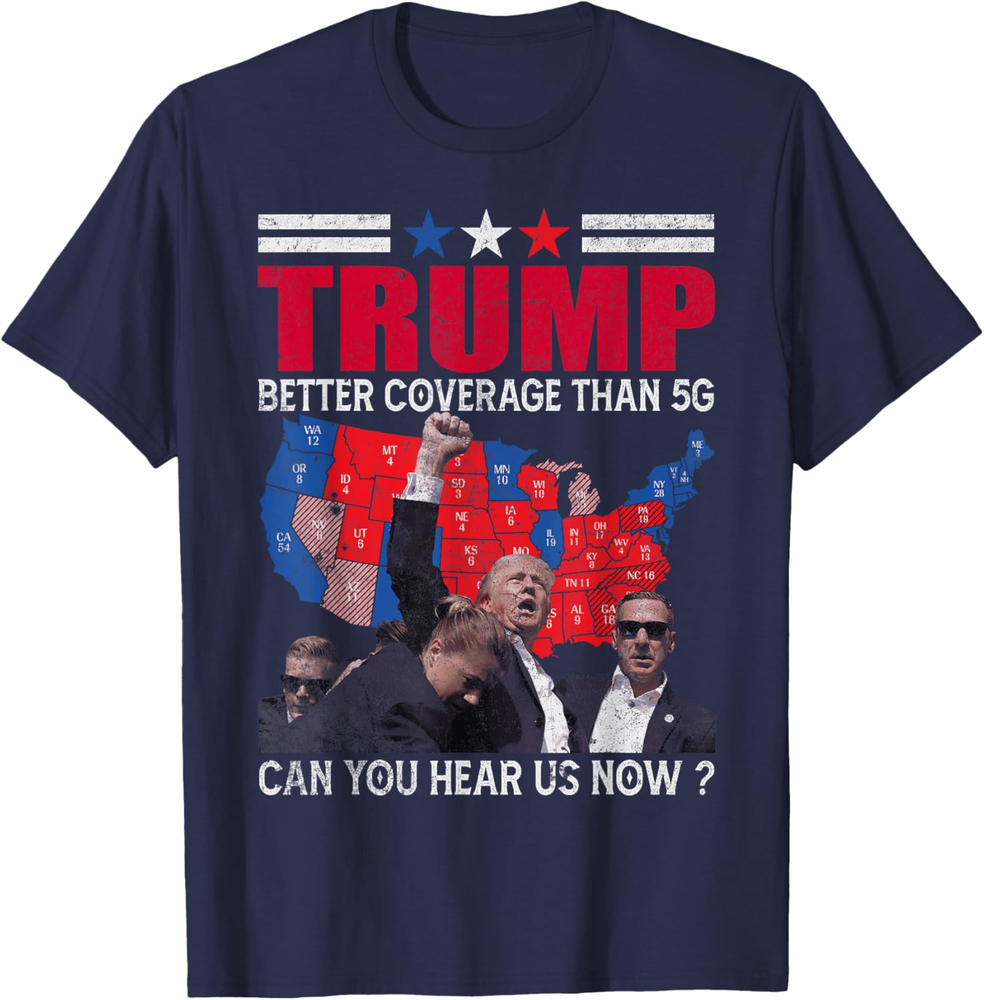 Donald Trump Better Coverage Than 5g Can You Hear Us Now Sweatshirt T-shirt