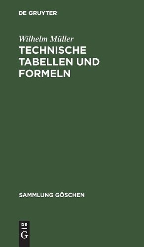 Wilhelm Müller Technische Tabellen und Formeln (Hardback) Sammlung Göschen