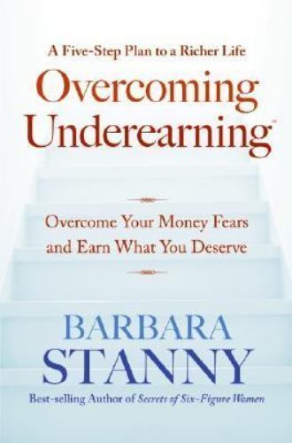 Overcoming Underearning(TM): Overcome Your Money Fears and Earn What You Deserve