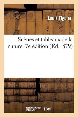 Scènes Et Tableaux de la Nature. 7e Édition