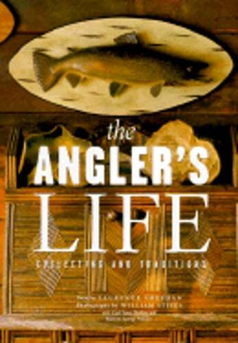 The Angler's Life: Collecting and Traditions by Laurence Sheehan: New