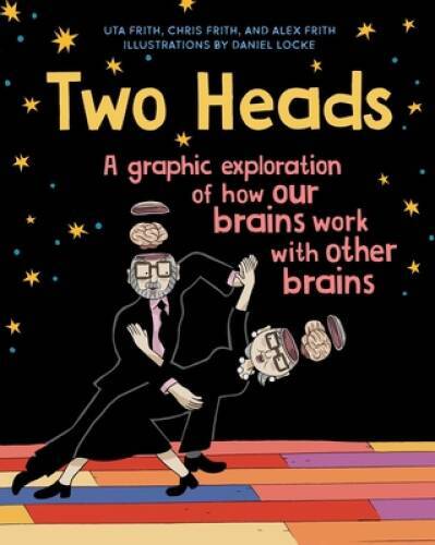 Two Heads: A Graphic Exploration of How Our Brains Work with Other Brains - GOOD