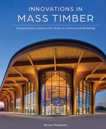 Innovations in Mass Timber: Sequestering Carbon with Style in Commercial: New