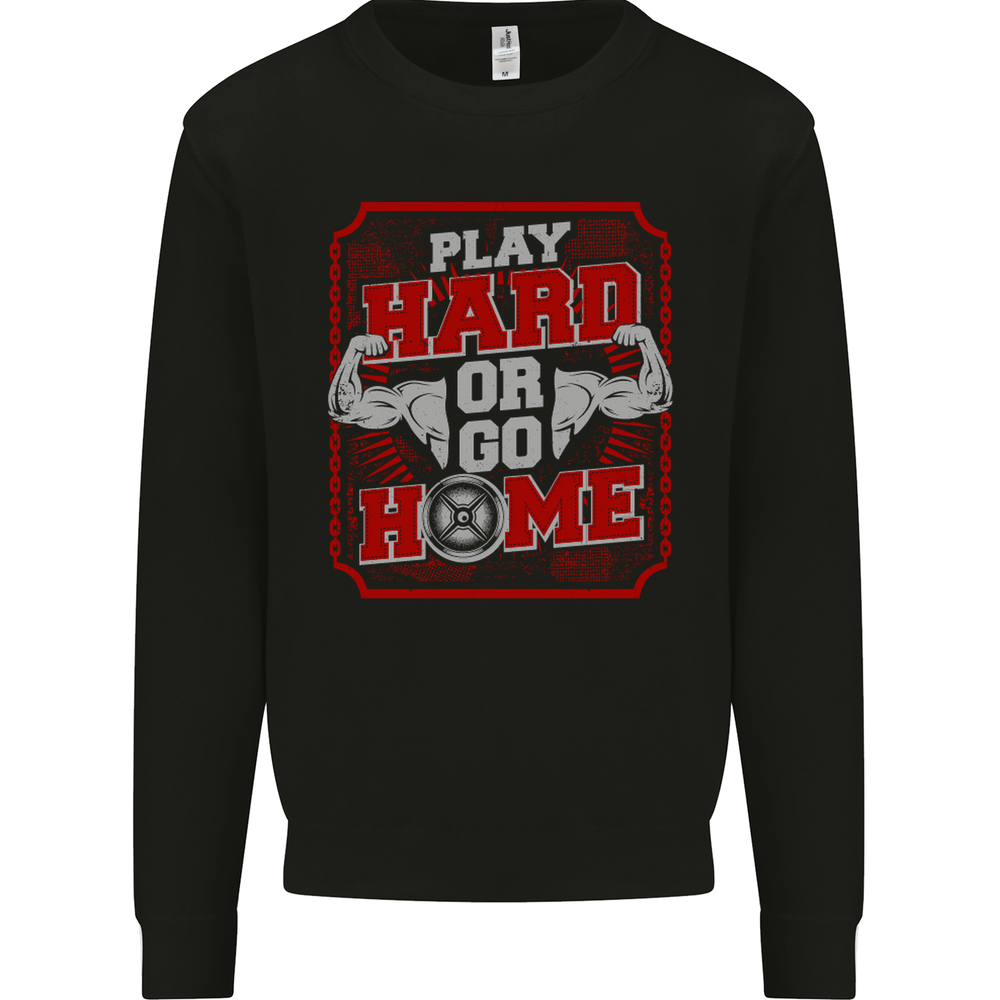 Play Hard or Go Home Gym Training Mens Sweatshirt Jumper Top
