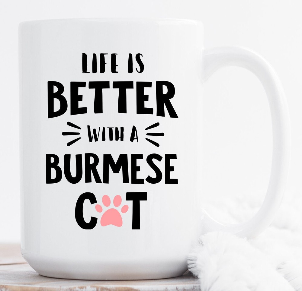 Burmese Cat Life Is Better Mug Burmese Cat Mug Burmese Cat Gift Burmese Cat