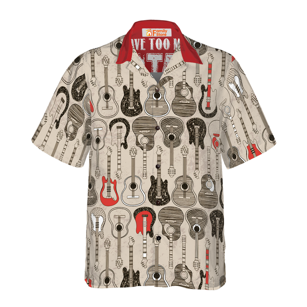 I Have Too Many Guitars Hawaiian Shirt
