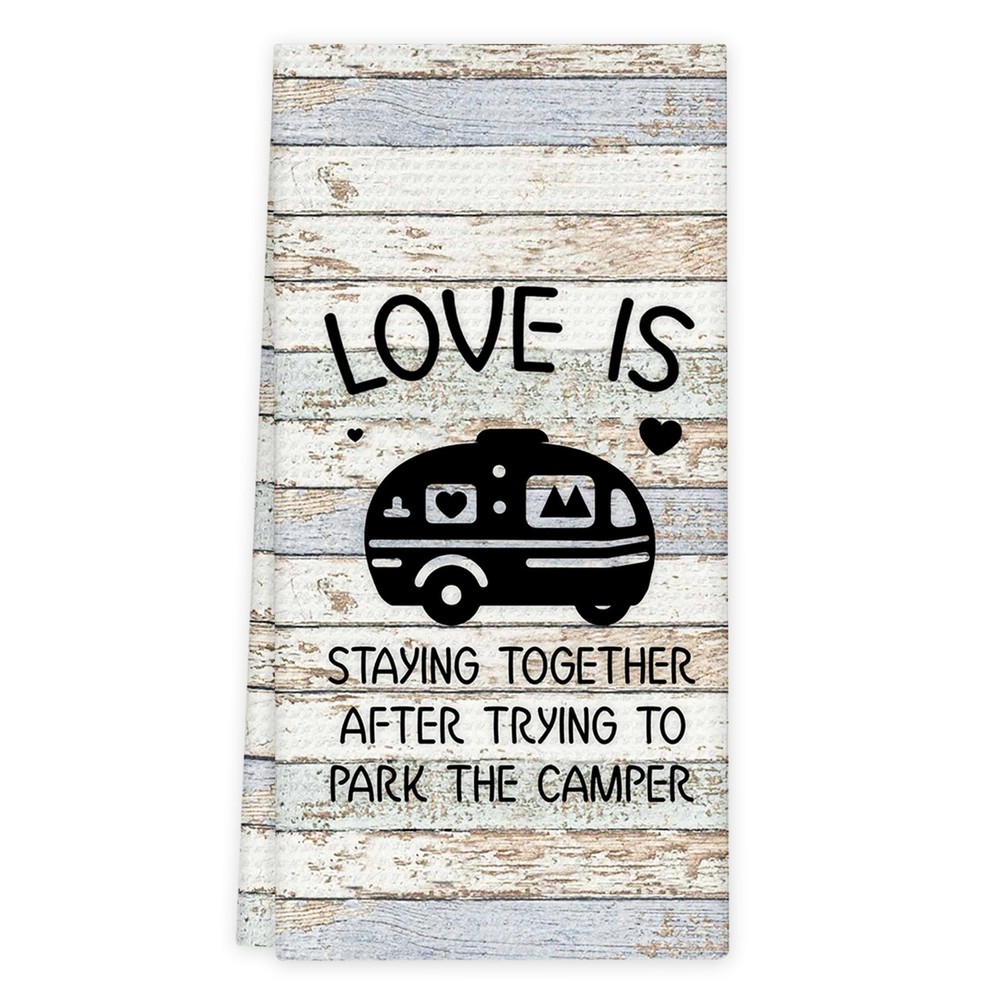 Funny RV Camper Kitchen Towel - Love is Staying Together After Parking 16x24 Inches