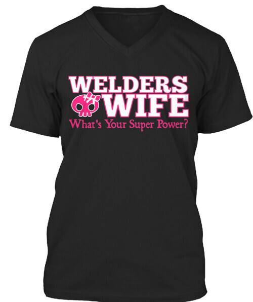 Welders Wife T-Shirt Made in the USA Size S to 5XL