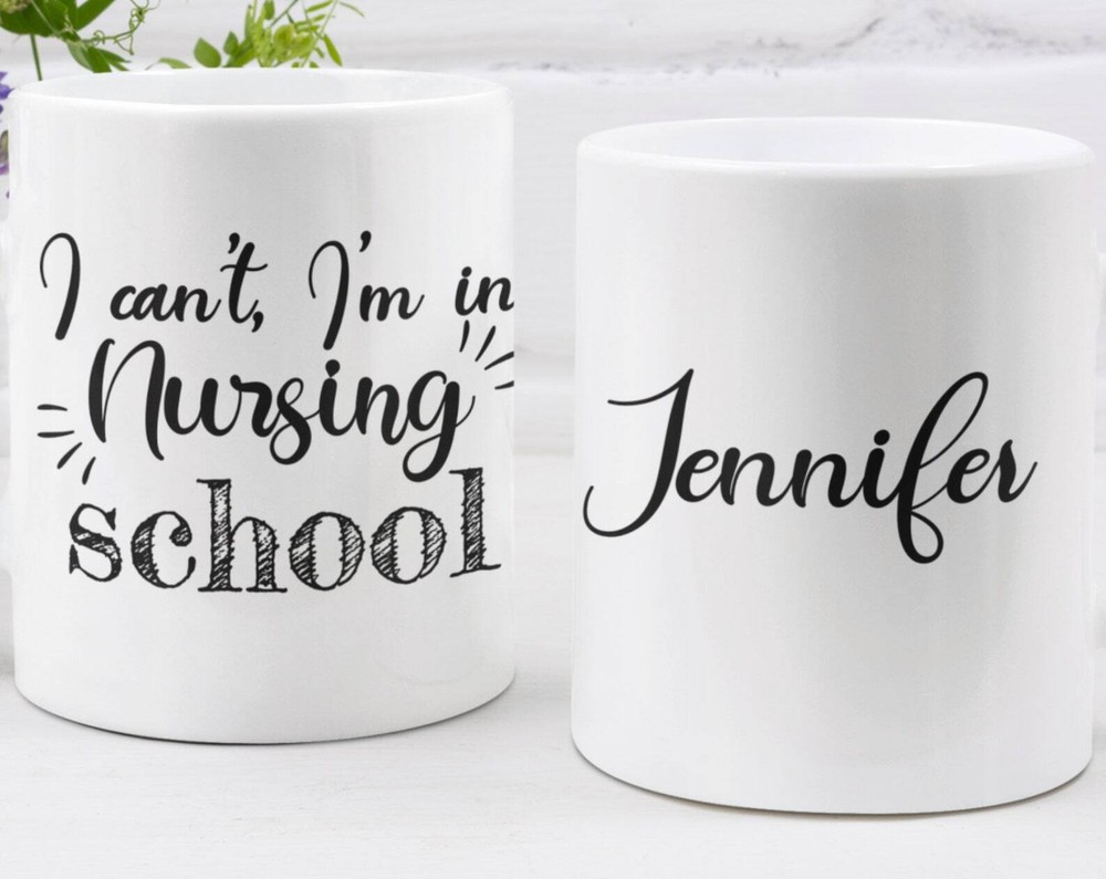 I Can T I M In Nursing School Mug Personalized Cna Grad Gifts Nurse Graduation