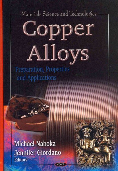 Copper Alloys : Preparation, Properties and Applications, Hardcover by Naboka...