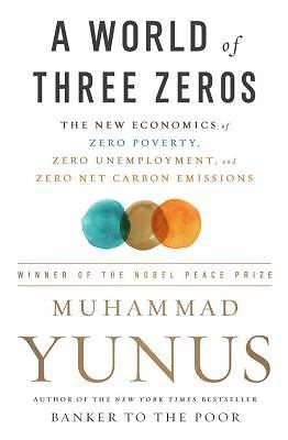 A World of Three Zeros: The New Economics of Zero Poverty, Zero Unemployment, an