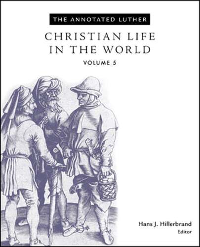 The Annotated Luther Vol. 5: Christian Life in the World by Hillerbrand - Pre-Owned