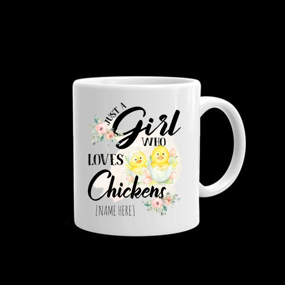 Personalized Just A Girl Who Love Chickens Coffee Mug 11 Oz