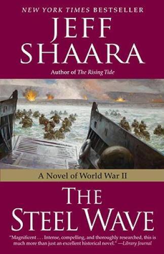 The Steel Wave: A Novel of World War II - Paperback By Shaara, Jeff - VERY GOOD