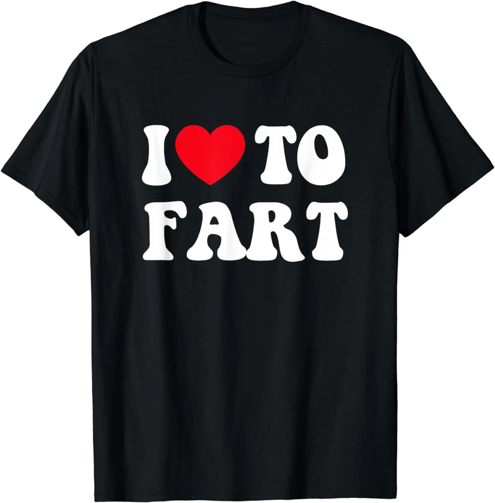 I Love To Fart Heart Tee Fart Funny Sarcastic Gift Unisex T-Shirt
