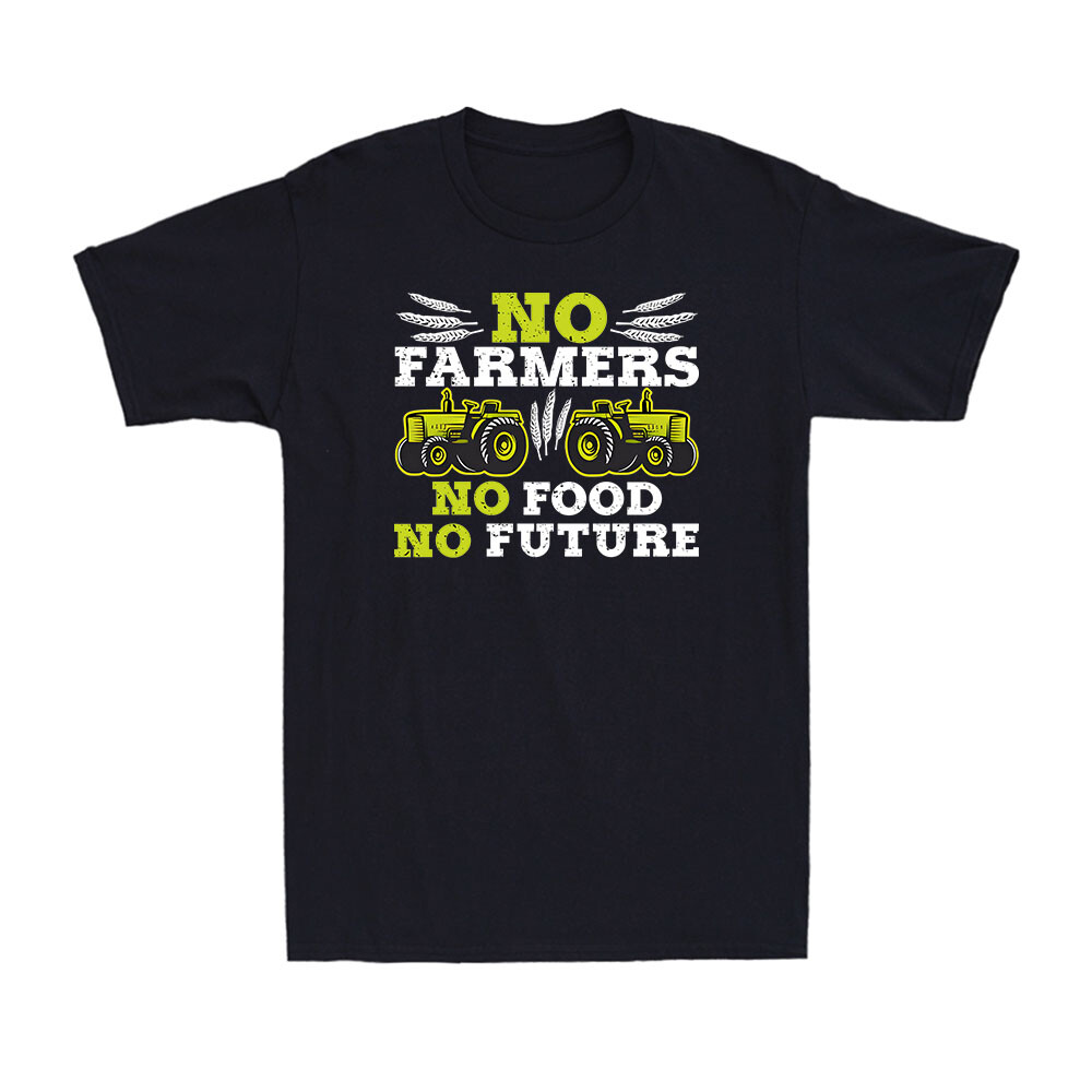 No Farmers No Food No Future Crops Farming Agriculture Funny Gift Men's T-Shirt