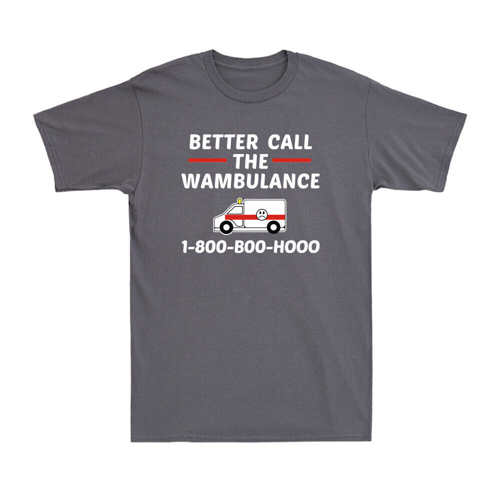 Better Call The Wambulance 1-800-B00-H000 Funny Men's T-Shirt Black Tee