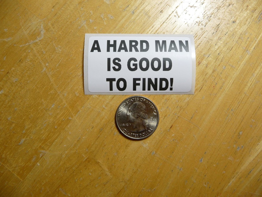 Hard Man Good to Find Sticker Decal - Bulk Pack 1-50 Available