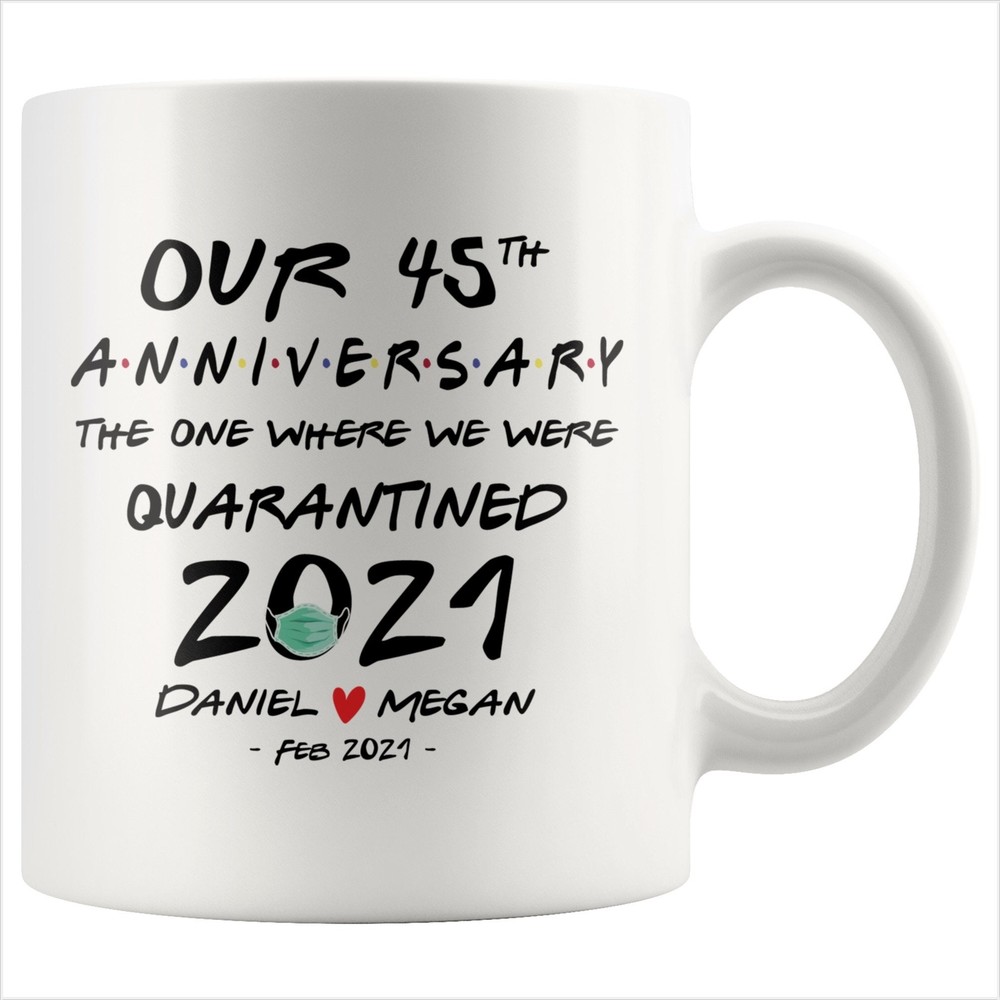 Personalized Our 45th Anniversary Quarantined 2021 Gift Mug For Couples Him Or