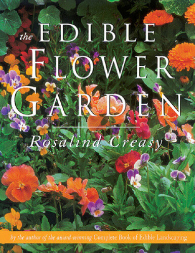 The Edible Flower Garden (Edible Garden Series) by Creasy, Rosalind [Paperback]