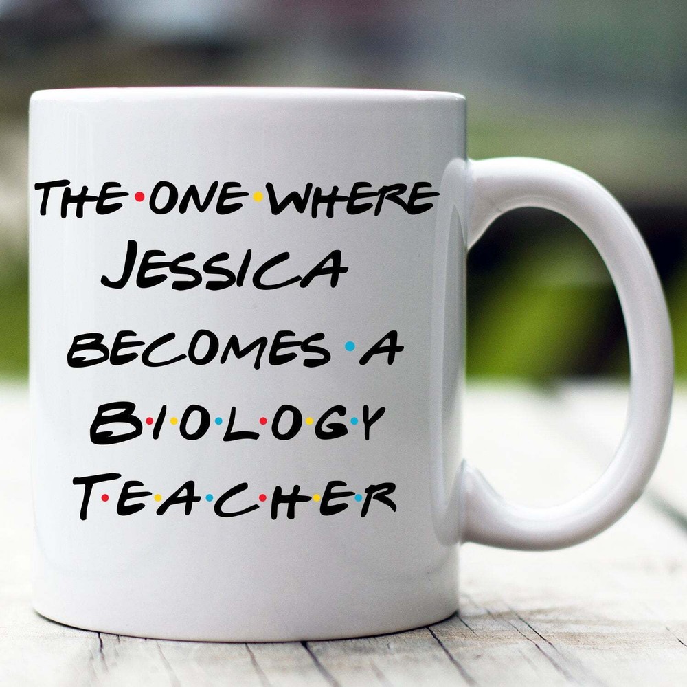 Personalized Biology Teacher Mug The One Where Becomes Biology Teacher Custom