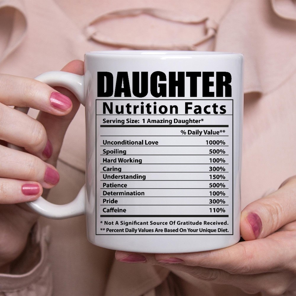 Funny Daughter Gifts Nutritional Facts White Coffee Mug