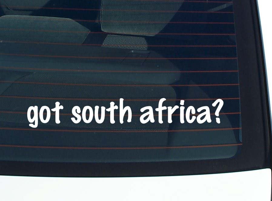 Got South Africa Funny Car Decal Bumper Sticker Vinyl Window Joke