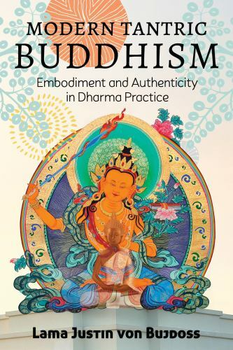 Modern Tantric Buddhism: Embodiment and Authenticity in Dharma Paperback