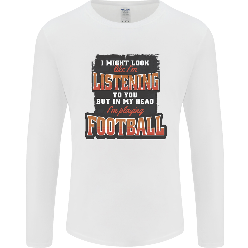 In My Head I'm Watching Football Funny Mens Long Sleeve T-Shirt