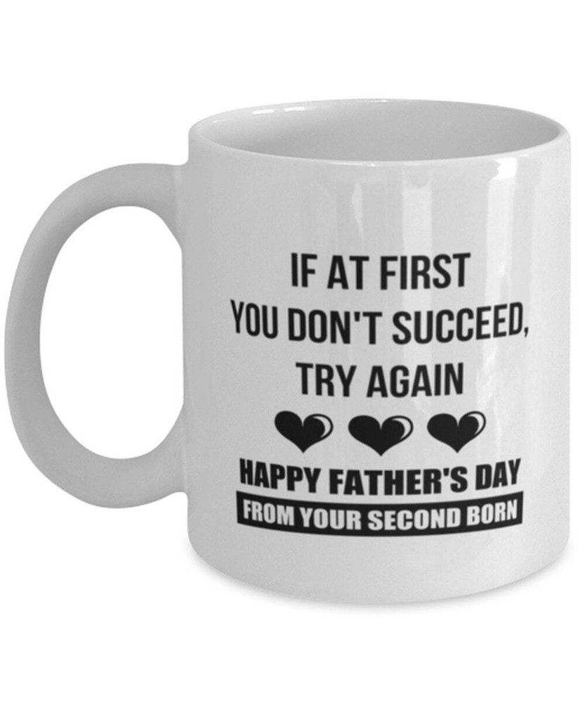 Dad Mug From Second Born Middle Child If At First You Don't Succeed Fathers Day
