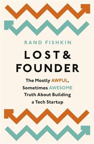 Lost and Founder : A Painfully Honest Field Guide to the Startup World, Paper...