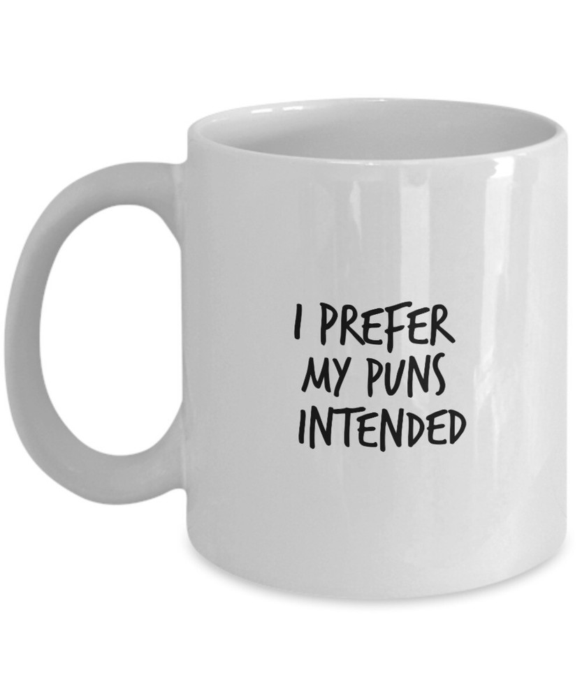 Pun Funny Coffee Mug I Prefer My Puns Intended Gift