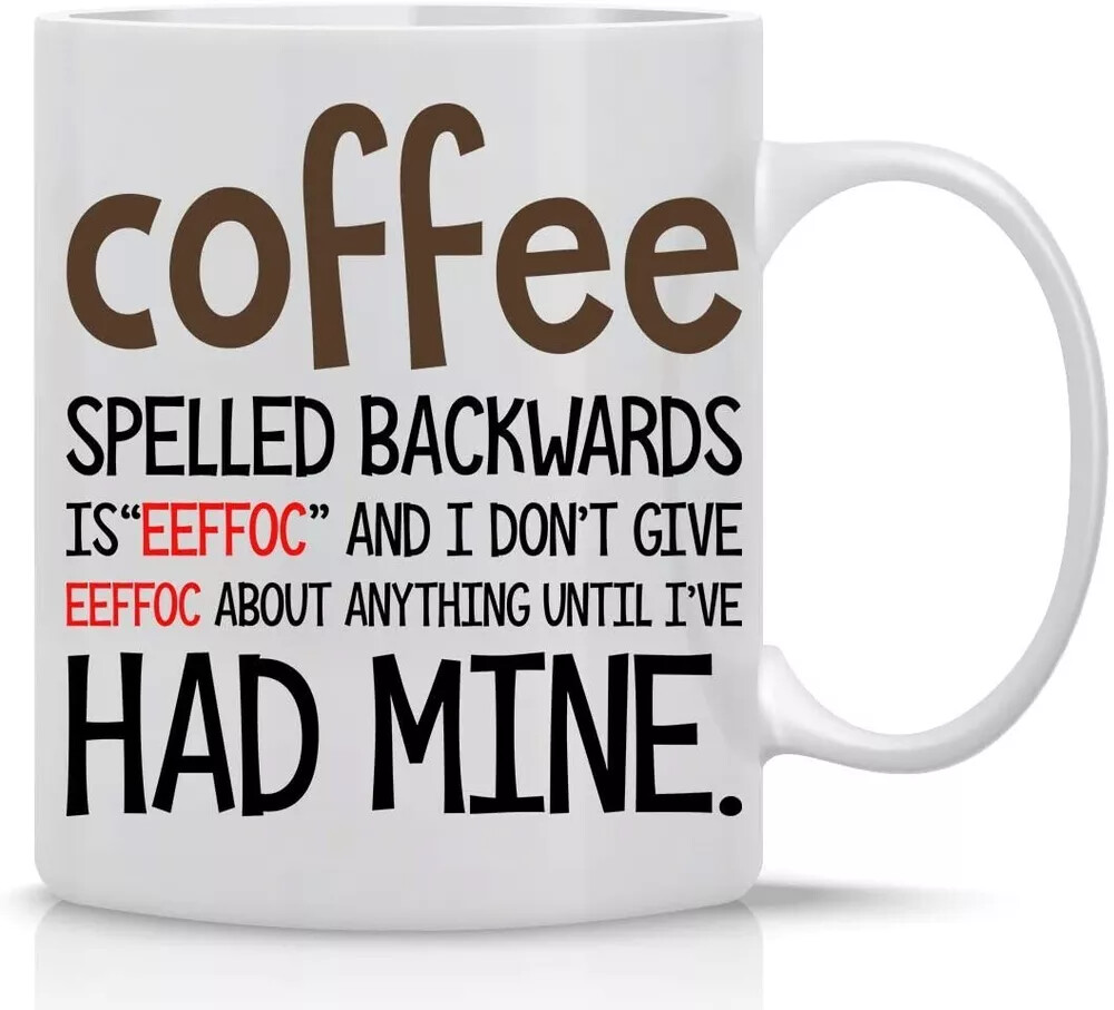EEFFOC IS COFFEE SPELLED BACKWARDS, AS I DONT GIVE EEFFOC MUG- 11 OZ