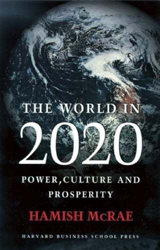 The World in 2020: Power, Culture and Prosperity by Hamish McRae: Used