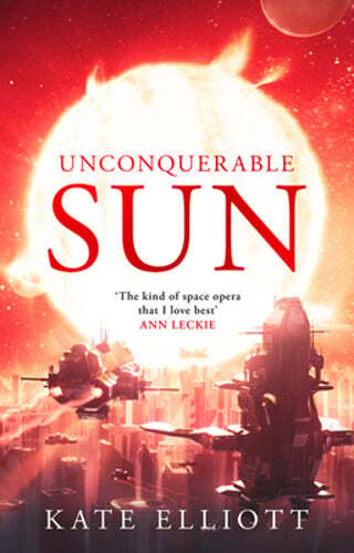 Unconquerable Sun by Kate Elliott: New